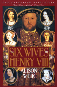 Title: The Six Wives of Henry VIII, Author: Alison Weir