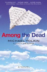Title: Among the Dead: A Novel, Author: Michael Tolkin