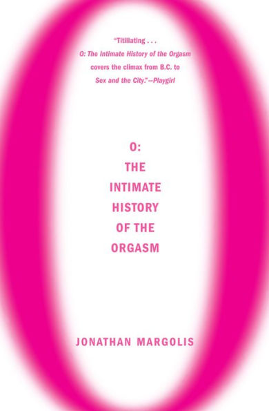 O: The Intimate History of the Orgasm