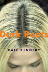 Title: Dark Roots, Author: Cate Kennedy