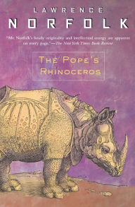 Title: The Pope's Rhinoceros, Author: Lawrence Norfolk