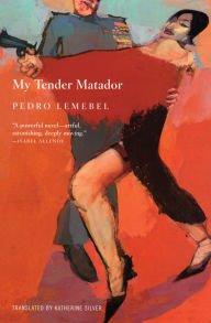 Title: My Tender Matador, Author: Pedro Lemebel