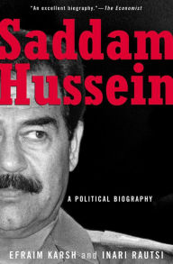 Title: Saddam Hussein: A Political Biography, Author: Efraim Karsh