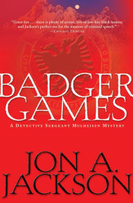 Title: Badger Games: A Detective Sergeant Mulheisen Mystery, Author: Jon A. Jackson