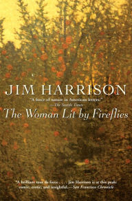 Title: The Woman Lit by Fireflies, Author: Jim Harrison