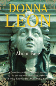 Title: About Face (Guido Brunetti Series #18), Author: Donna Leon