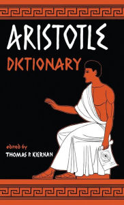 Title: Aristotle Dictionary, Author: Thomas P Kiernan