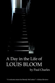 Title: A Day in the Life of Louis Bloom, Author: Paul Charles
