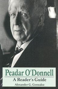 Title: Peadar O'Donnell: A Reader's Guide, Author: Alexander Gonzalez