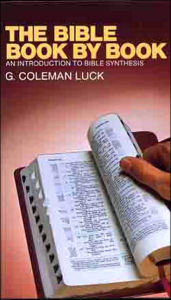 Title: The Bible Book by Book: An Introduction to Bible Synthesis, Author: G. Coleman Luck