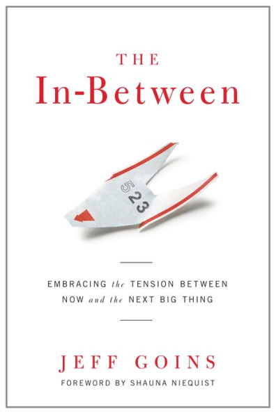 the In-Between: Embracing Tension Between Now and Next Big Thing