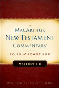 Title: Matthew 8-15 MacArthur New Testament Commentary, Author: John MacArthur