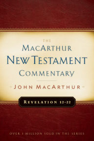 Title: Revelation 12-22 MacArthur New Testament Commentary, Author: John MacArthur