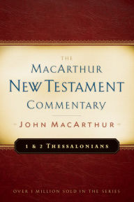 Title: 1 & 2 Thessalonians MacArthur New Testament Commentary, Author: John MacArthur