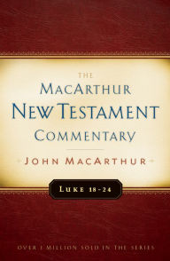 Title: Luke 18-24 MacArthur New Testament Commentary, Author: John MacArthur