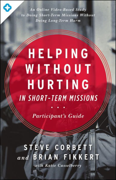 Helping Without Hurting in Short-Term Missions: Participant's Guide