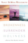 Alternative view 1 of Brokenness, Surrender, Holiness: A Revive Our Hearts Trilogy