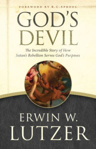 Title: God's Devil: The Incredible Story of How Satan's Rebellion Serves God's Purposes, Author: Erwin W. Lutzer