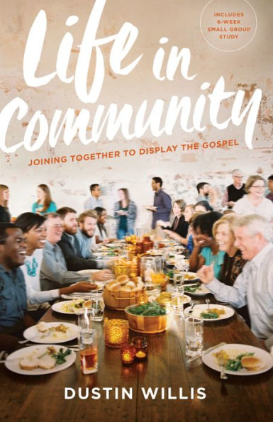Life Community: Joining Together to Display the Gospel