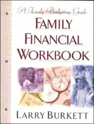 Title: Family Financial Workbook: A Family Budgeting Guide, Author: Larry Burkett