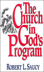 Title: The Church in God's Program, Author: Robert L. Saucy