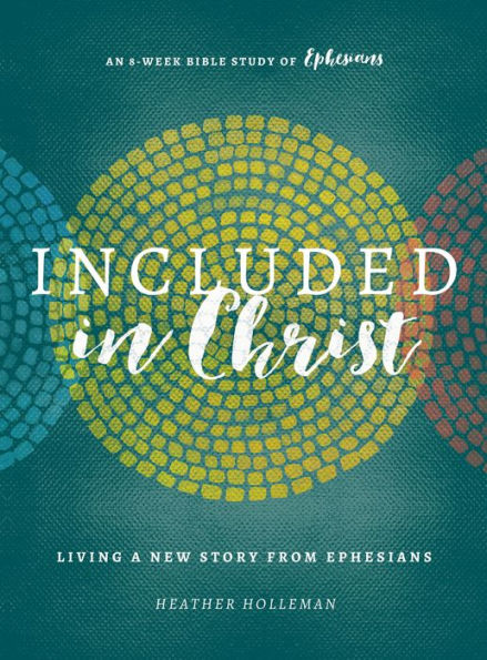 Included Christ: Living A New Story from Ephesians (A Bible Study)