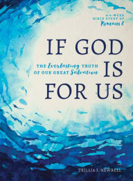 Title: If God Is For Us: The Everlasting Truth of Our Great Salvation, Author: Trillia J. Newbell