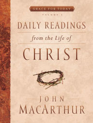 Title: Daily Readings From the Life of Christ, Volume 1, Author: John MacArthur