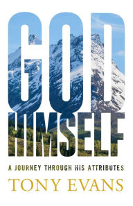 Title: God, Himself: A Journey Through His Attributes, Author: Tony Evans