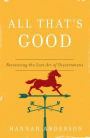 All That's Good: Recovering the Lost Art of Discernment