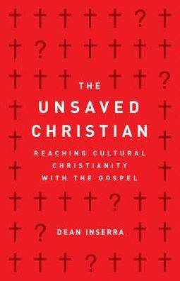 the Unsaved Christian: Reaching Cultural Christianity with Gospel