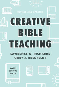 Title: Creative Bible Teaching, Author: Lawrence O. Richards