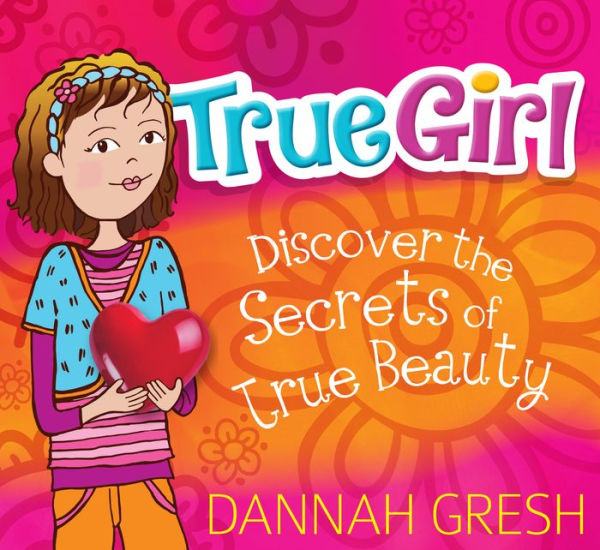 True Girl: Discover the Secrets of Beauty