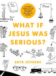 Alternative view 1 of What If Jesus Was Serious?: A Visual Guide to the Teachings of Jesus We Love to Ignore