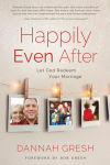 Alternative view 1 of Happily Even After: Let God Redeem Your Marriage