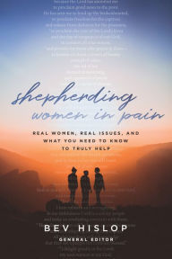 Spanish ebook free download Shepherding Women in Pain: Real Women, Real Issues, and What You Need to Know to Truly Help by Bev Hislop, Kay Bruce, Ev Waldon, Juli Slattery, Kay Kirkbride 9780802419965 English version