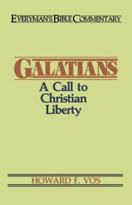 Title: Galatians- Everyman's Bible Commentary: A Call to Christian Liberty, Author: Howard Vos
