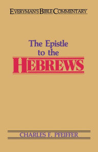 Title: The Hebrews- Everyman's Bible Commentary, Author: Charles Pfeiffer