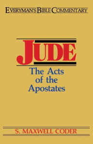Title: Jude- Everyman's Bible Commentary: The Acts of the Apostates, Author: S Maxwell Coder