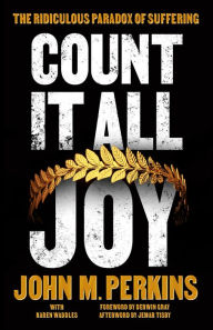 Title: Count it All Joy: The Ridiculous Paradox of Suffering, Author: John M Perkins
