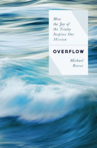 Ebooks downloads Overflow: How the Joy of the Trinity Inspires our Mission MOBI CHM in English 9780802422613