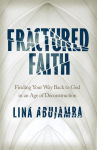 Alternative view 1 of Fractured Faith: Finding Your Way Back to God in an Age of Deconstruction
