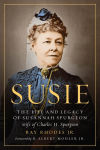 Alternative view 1 of Susie: The Life and Legacy of Susannah Spurgeon, wife of Charles H. Spurgeon