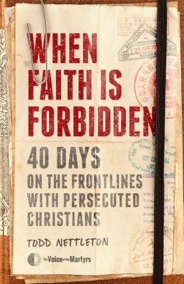 When Faith Is Forbidden: 40 Days on the Frontlines with Persecuted Christians