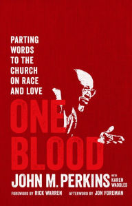 Title: One Blood: Parting Words to the Church on Race and Love, Author: John M Perkins