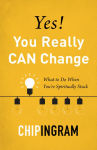 Alternative view 1 of Yes! You Really CAN Change: What to Do When You're Spiritually Stuck