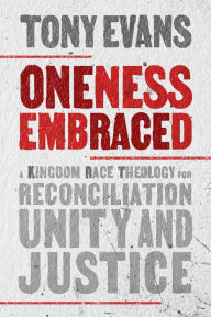 Download ebooks for kindle ipad Oneness Embraced: A Kingdom Race Theology for Reconciliation, Unity, and Justice English version 9780802424723 iBook CHM RTF