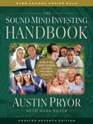 Title: The Sound Mind Investing Handbook: A Step-by-Step Guide to Managing Your Money From a Biblical Perspective, Author: Austin Pryor