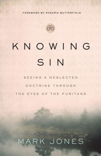 Knowing Sin: Seeing a Neglected Doctrine Through the Eyes of Puritans