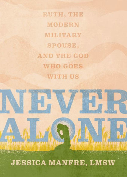 Never Alone: Ruth, the Modern Military Spouse, and God Who Goes With Us